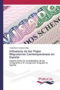 Influencia de los Flujos Migratorios Contemporáneos en España : Estudio sobre las características de los inmigrantes y la inmigración irregular en España （2016. 212 S. 220 mm）