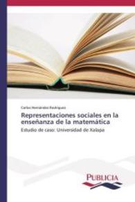 Representaciones sociales en la enseñanza de la matemática : Estudio de caso: Universidad de Xalapa （2014. 652 S. 220 mm）