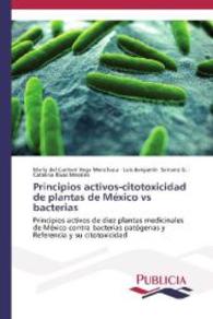 Principios activos-citotoxicidad de plantas de México vs bacterias : Principios activos de diez plantas medicinales de México contra bacterias patógenas y Referencia y su citotoxicidad （2014. 116 S. 220 mm）