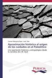 Aproximación histórica al origen de los cuidados en el Paleolítico : Una aportación histórica y antropológica desde la narrativa de J.M. Auel （2014. 612 S. 220 mm）
