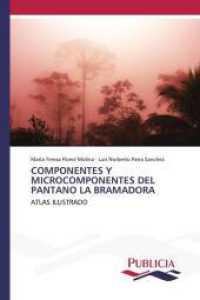 COMPONENTES Y MICROCOMPONENTES DEL PANTANO LA BRAMADORA : ATLAS ILUSTRADO （2025. 308 S. 220 mm）