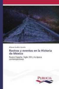 Rostros y eventos en la Historia de México : Nueva España; Siglo XIX y la época contemporánea （2023. 56 S. 220 mm）