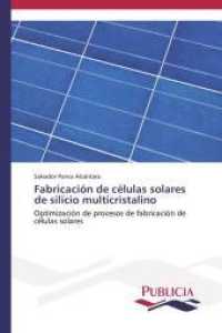 Fabricación de células solares de silicio multicristalino : Optimización de procesos de fabricación de células solares （2014. 280 S. 220 mm）