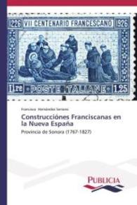 Construcciónes Franciscanas en la Nueva España : Provincia de Sonora (1767-1827) （2014. 228 S. 220 mm）