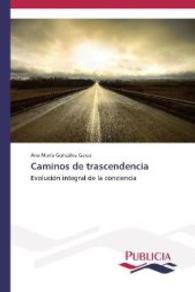 Caminos de trascendencia : Evolución integral de la conciencia （2014. 692 S. 220 mm）