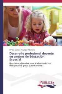 Desarrollo profesional docente en centros de Educación Especial : Respuesta educativa para el alumnado con discapacidad grave y permanente （2014. 428 S. 220 mm）