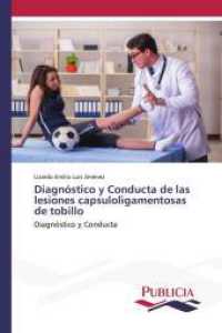 Diagnóstico y Conducta de las lesiones capsuloligamentosas de tobillo : Diagnóstico y Conducta （2024. 76 S. 220 mm）