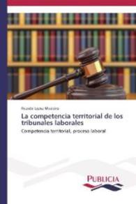 La competencia territorial de los tribunales laborales : Competencia territorial, proceso laboral （2014. 152 S. 220 mm）