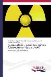 Radioisótopos inducidos por los fotoneutrones de un LINAC : Activación por neutrones （2014. 84 S. 220 mm）