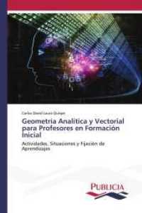 Geometría Analítica y Vectorial para Profesores en Formación Inicial : Actividades, Situaciones y Fijación de Aprendizajes （2024. 124 S. 220 mm）
