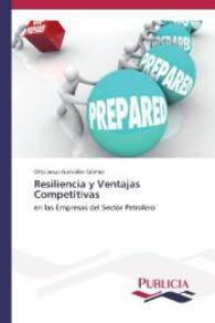 Resiliencia y Ventajas Competitivas : En las Empresas del Sector Petrolero （2014. 184 S. 220 mm）