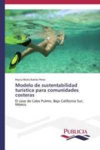 Modelo de sustentabilidad turística para comunidades costeras : El caso de Cabo Pulmo, Baja California Sur, México （2014. 276 S. 220 mm）