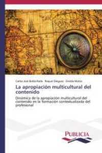 La apropiación multicultural del contenido : Dinámica de la apropiación multicultural del contenido en la formación contextualizada del profesional （2014. 152 S. 220 mm）