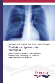 Diabetes e hipertensión pulmonar : Alteraciones vasculares pulmonares e hipertensión pulmonar en modelos experimentales de diabetes （2014. 216 S. 220 mm）