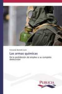 Las armas químicas : De la prohibición de empleo a su completa destrucción （2014. 600 S. 220 mm）