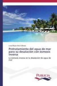 Pretratamiento del agua de mar para su desalación con ósmosis inversa : La ósmosis inversa en la desalación de agua de mar （2014. 88 S. 220 mm）