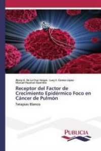 Receptor del Factor de Crecimiento Epidérmico Foco en Cáncer de Pulmón : Terapias Blanco （2020. 160 S. 220 mm）