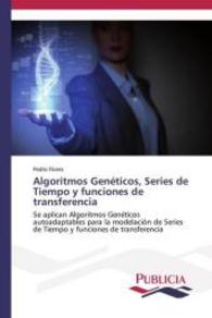 Algoritmos Genéticos, Series de Tiempo y funciones de transferencia : Se aplican Algoritmos Genéticos autoadaptables para la modelación de Series de Tiempo y funciones de transferencia （2014. 104 S. 220 mm）