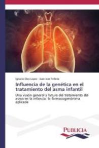 Influencia de la genética en el tratamiento del asma infantil : Una visión general y futura del tratamiento del asma en la infancia: la farmacogenónima aplicada （2014. 200 S. 220 mm）