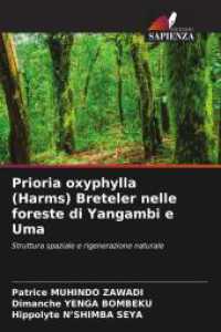 Prioria oxyphylla (Harms) Breteler nelle foreste di Yangambi e Uma : Struttura spaziale e rigenerazione naturale （2025. 60 S. 220 mm）