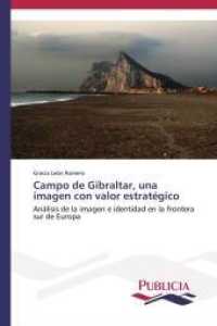 Campo de Gibraltar, una imagen con valor estratégico : Análisis de la imagen e identidad en la frontera sur de Europa （2014. 540 S. 220 mm）