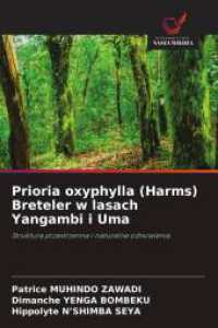 Prioria oxyphylla (Harms) Breteler w lasach Yangambi i Uma : Struktura przestrzenna i naturalne odnowienia （2025. 60 S. 220 mm）
