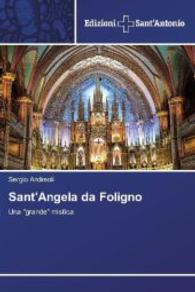 Sant'Angela da Foligno : Una "grande" mistica （2014. 376 S. 220 mm）