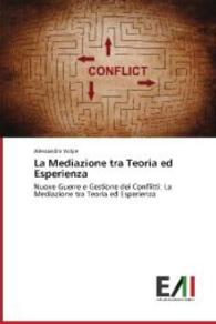 La Mediazione tra Teoria ed Esperienza : Nuove Guerre e Gestione dei Conflitti: La Mediazione tra Teoria ed Esperienza （2014. 180 S. 220 mm）