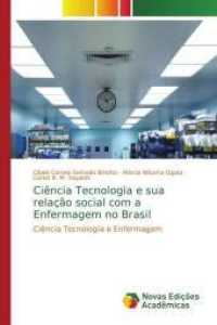 Ciência Tecnologia e sua relação social com a Enfermagem no Brasil : Ciência Tecnologia e Enfermagem （2014. 100 S. 220 mm）