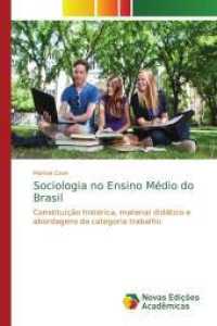 Sociologia no Ensino Médio do Brasil : Constituição histórica, material didático e abordagens da categoria trabalho （2013. 244 S. 220 mm）
