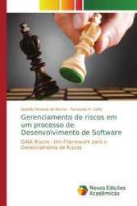 Gerenciamento de riscos em um processo de Desenvolvimento de Software : GAIA Riscos - Um Framework para o Gerenciamento de Riscos （2014. 136 S. 220 mm）