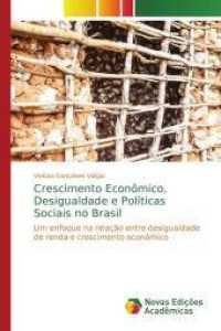 Crescimento Econômico, Desigualdade e Políticas Sociais no Brasil : Um enfoque na relação entre desigualdade de renda e crescimento econômico （2013. 88 S. 220 mm）