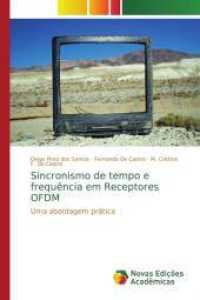 Sincronismo de tempo e frequência em Receptores OFDM : Uma abordagem prática （2014. 152 S. 220 mm）