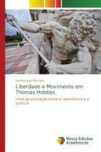 Liberdade e Movimento em Thomas Hobbes : Uma aproximação entre a cosmofísica e a política （2014. 184 S. 220 mm）