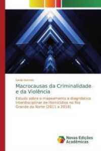 Macrocausas da Criminalidade e da Violência : Estudo sobre o mapeamento e diagnóstico interdisciplinar de Homicídios no Rio Grande do Norte (2011 a 2018) （2019. 104 S. 220 mm）