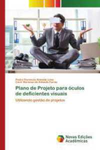 Plano de Projeto para óculos de deficientes visuais : Utilizando gestão de projetos （2024. 96 S. 220 mm）