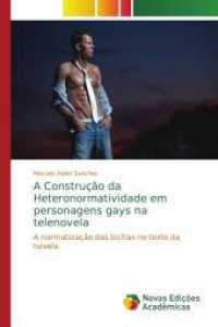 A Construção da Heteronormatividade em personagens gays na telenovela : A normatização das bichas no texto da novela （2014. 148 S. 220 mm）