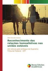Reconhecimento das relações homoafetivas nas uniões estáveis : Um leitura pelo enfoque do Supremo Tribunal Federal - STF （2015. 264 S. 220 mm）