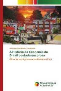 A História da Economia do Brasil contada em prosa : Olhar de um Agrônomo de Belém do Pará （2022. 52 S. 220 mm）