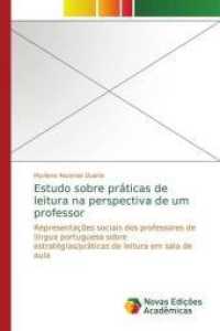 Estudo sobre práticas de leitura na perspectiva de um professor : Representações sociais dos professores de língua portuguesa sobre estratégias/práticas de leitura em sala de aula （2014. 108 S. 220 mm）