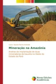 Mineração na Amazônia : Análise da implantação de duas mineradoras de bauxita no Oeste do Estado do Pará （2014. 132 S. 220 mm）