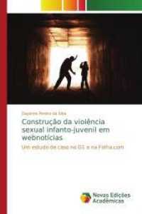 Construção da violência sexual infanto-juvenil em webnotícias : Um estudo de caso no G1 e na Folha.com （2014. 132 S. 220 mm）