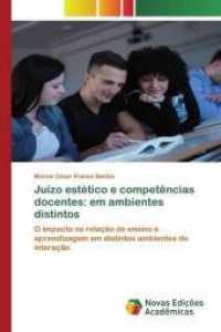 Juízo estético e competências docentes: em ambientes distintos : O impacto na relação de ensino e aprendizagem em distintos ambientes de interação （2020. 192 S. 220 mm）
