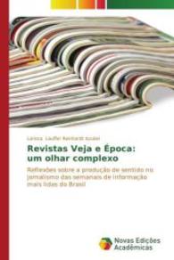 Revistas Veja e Época: um olhar complexo : Reflexões sobre a produção de sentido no jornalismo das semanais de informação mais lidas do Brasil （2014. 352 S. 220 mm）