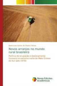 Novos arranjos no mundo rural brasileiro : Política de ocupação e deslocamento humano no extremo norte de Mato Grosso do Sul (pós 1970) （2014. 172 S. 220 mm）
