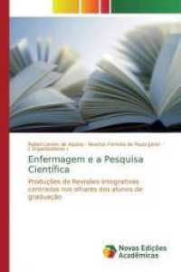 Enfermagem e a Pesquisa Científica : Produções de Revisões Integrativas centradas nos olhares dos alunos de graduação （2019. 196 S. 220 mm）