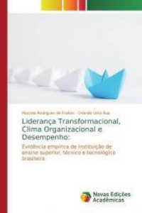 Liderança Transformacional, Clima Organizacional e Desempenho: : Evidência empírica de instituição de ensino superior, técnico e tecnológico brasileira （2019. 120 S. 220 mm）