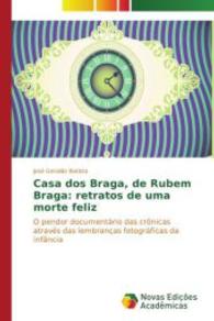 Casa dos Braga, de Rubem Braga: retratos de uma morte feliz : O pendor documentário das crônicas através das lembranças fotográficas da infância （2014. 76 S. 220 mm）