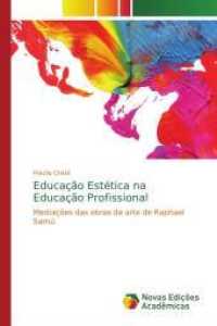 Educação Estética na Educação Profissional : Mediações das obras de arte de Raphael Samú （2014. 420 S. 220 mm）
