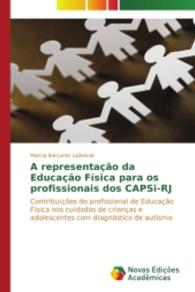 A representação da Educação Física para os profissionais dos CAPSi-RJ : Contribuições do profissional de Educação Física nos cuidados de crianças e adolescentes com diagn&oa （2014. 168 S. 220 mm）